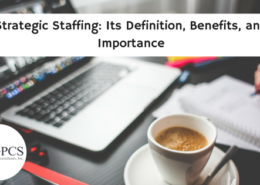 Strategic Staffing: Its Definition, Benefits and Importance Strategic Staffing: Its Definition, Benefits and Importance