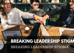 Leverage Leadership Strengths: Breaking Leadership Stigma