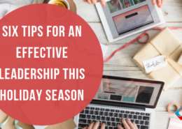 Six Tips for an Effective Leadership this Holiday Season